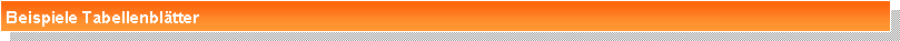 Textfeld: Beispiele Tabellenbl�tter
